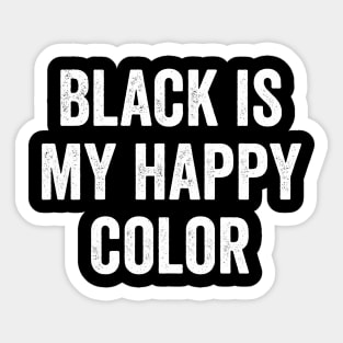 Black Is My Happy Color Sticker